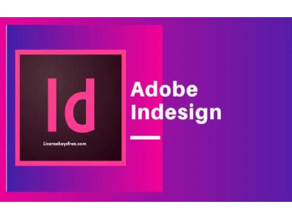 InDesign：Adobe旗下专业的版面设计与图文排版行业标准工具